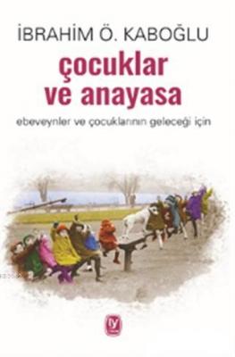 Çocuklar ve Anayasa İbrahim Ö. Kaboğlu