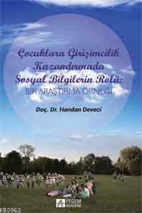 Çocuklara Girişimcilik Kazandırmada Sosyal Bilgilerin Rolü Handan Deve