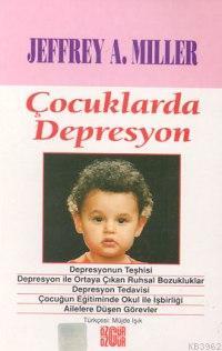 Çocuklarda Depresyon Jeffrey A. Miller