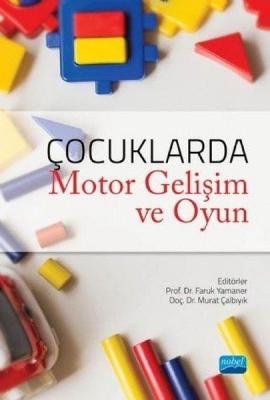 Çocuklarda Motor Gelişim ve Oyun Faruk Yamaner Murat Çalbıyık