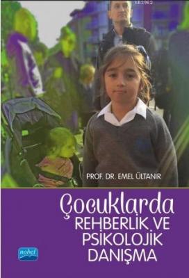 Çocuklarda Rehberlik ve Psikolojik Danışma Emel Ültanır