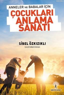 Çocukları Anlama Sanatı Sibel Özkızıklı