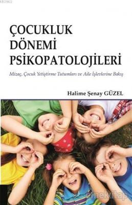 Çocukluk Dönemi Psikopatolojileri Halime Şenay Güzel