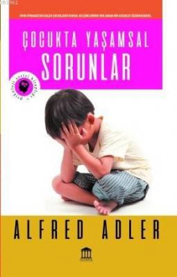 Çocukta Yaşamsal Sorunlar Alfred Adler