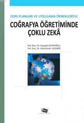 Coğrafya Öğretiminde Çoklu Zeka Abdulkadir Uzunöz Ayşegül Şeyihoğlu Ab