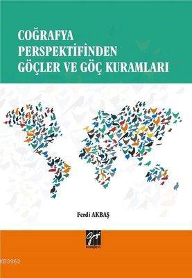 Coğrafya Perspektifinden Göçler ve Göç Kuramları Ferdi Akbaş