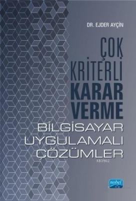 Çok Kriterli Karar Verme - Bilgisayar Uygulamalı Çözümler Ejder Ayçin