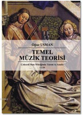 Çoksesli Batı Müziğinde Yazım ve Analiz Cilt 1: Temel Müzik Teorisi Oğ