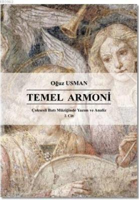 Çoksesli Batı Müziğinde Yazım ve Analiz Cilt 2: Temel Armoni Oğuz Usma