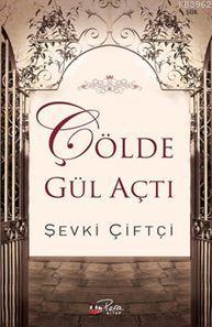 Çölde Gül Açtı Şevki Çiftçi