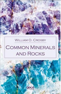 Common Minerals and Rocks William O. Crosby