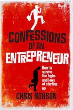 Confessions of an Entrepreneur Chris Robson