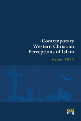 Contemporary Western Christian Perceptions Of Islam Mahmut Aydın