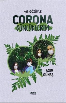 Corona Günlüklerim - +65 Gözüyle Asım Güneş