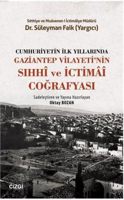 Cumhuriyetin İlk Yıllarında Gaziantep Vilayeti'nin Sıhhi ve İctimai Co