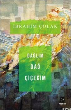 Dağlım Dağ Çiçeğim İbrahim Çolak