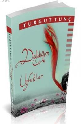 Daldığım Ufuklar Turgut Tunç