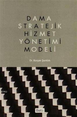 Dama Stratejik Hizmet Yönetimi Modeli Burçak Şentürk