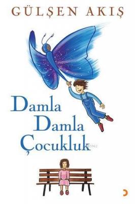 Damla Damla Çocukluk Gülşen Akış