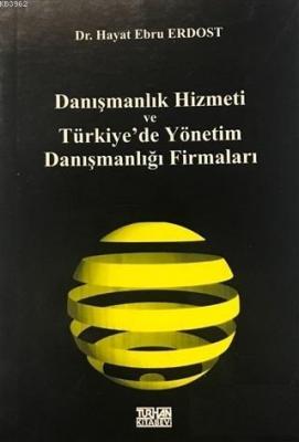 Danışmanlık Hizmeti ve Türkiye'de Yönetim Danışmanlığı Firmaları Hayat