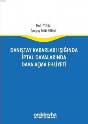 Danıştay Kararları Işığında İptal Davalarında Dava Açma Ehliyeti Halil