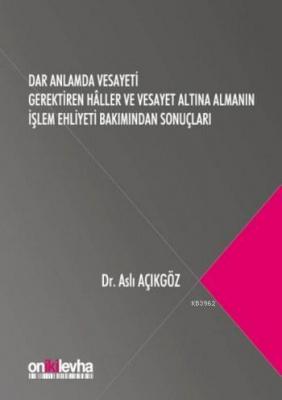 Dar Anlamda Vesayeti Gerektiren Haller Aslı Açıkgöz