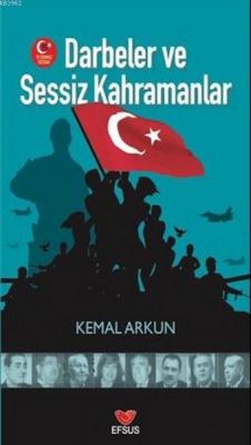 Darbeler ve Sessiz Kahramanlar Kemal Arkın