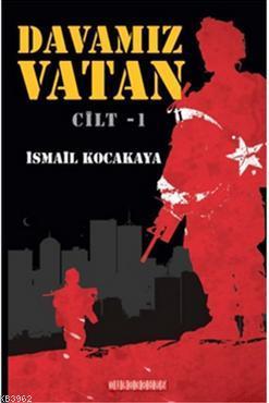 Davamız Vatan Cilt:1 İsmail Kocakaya