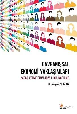 Davranışsal Ekonomi Yaklaşımları: Karar Verme Tarzlarıyla Bir İnceleme