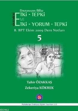 Davranıştan Bilişe Etki - Tepki ve Etki - Yorum - Tepki - 5 Tahir Özak