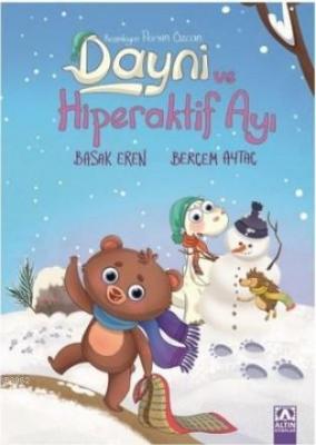 Dayni ve Hiperaktif Ayı Başak Eren