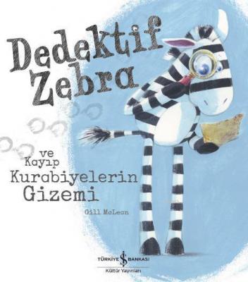 Dedektif Zebra ve Kayıp Kurabiyelerin Gizemi Gill Mclean