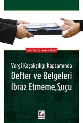 Defter ve Belgeleri İbraz Etmeme Suçu Serkan Ağar