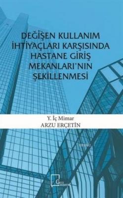 Değişen Kullanım İhtiyaçları Karşısında Hastane Giriş Mekanları'nın Şe