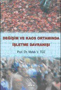 Değişim ve Kaos Ortamında İşletme Davranışı Melek Vergiliel