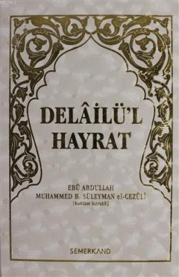 Delailü'l Hayrat Ebu Abdullah Muhammed B. Süleyman el-Cezuli