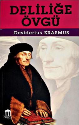 Deliliğe Övgü Desiderius Erasmus