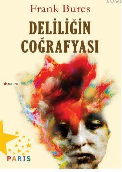 Deliliğin Coğrafyası Frank Bures