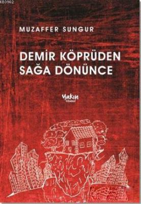 Demir Köprüden Sağa Dönünce Muzaffer Sungur