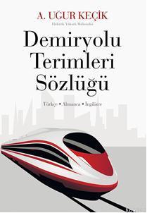 Demiryolu Terimleri Sözlüğü A. Uğur Keçik