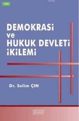 Demokrasi ve Hukuk Devleti İkilemi Selim Çın