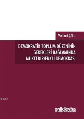 Demokratik Toplum Düzeninin Gerekleri Bağlamında Muktedir/Erkli Demokr