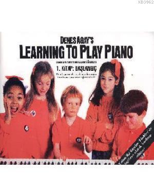 Denes Agays Learning to Play Piano 1. Kitap Başlangıç Denes Agay