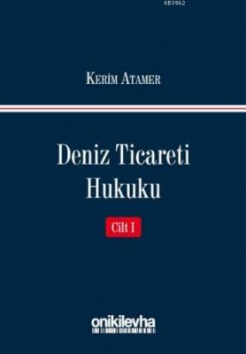 Deniz Ticareti Hukuku (Cilt 1) Kerim Atamer