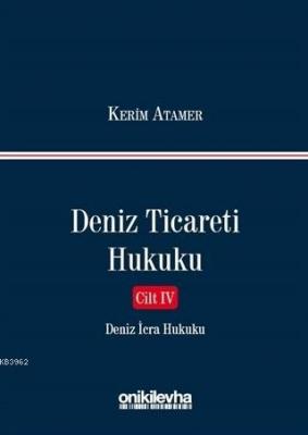 Deniz Ticareti Hukuku Cilt 4 - Deniz İcra Hukuku Kerim Atamer