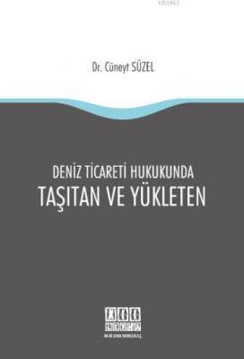 Deniz Ticareti Hukukunda Taşıtan ve Yükleten Cüneyt Süzel