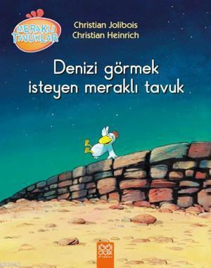 Denizi Görmek İsteyen Meraklı Tavuk Christian Jolibois