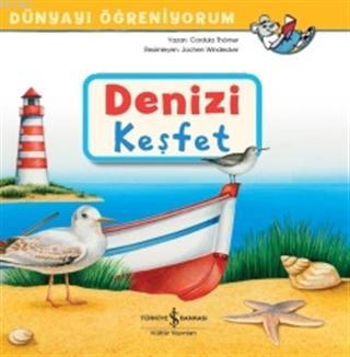 Denizi Keşfet - Dünyayı Öğreniyorum Cordula Thörner