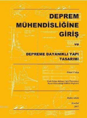 Deprem Mühendisliğine Giriş ve Depreme Dayanıklı Yapı Tasarımı Zekai C