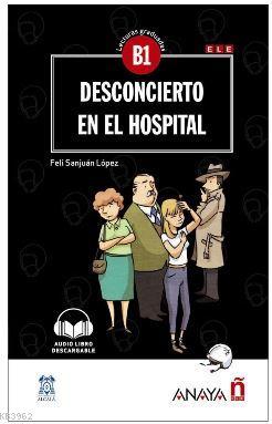 Desconcierto en el hospital +audio descargable (Lec.grad. B1) Ana Alon